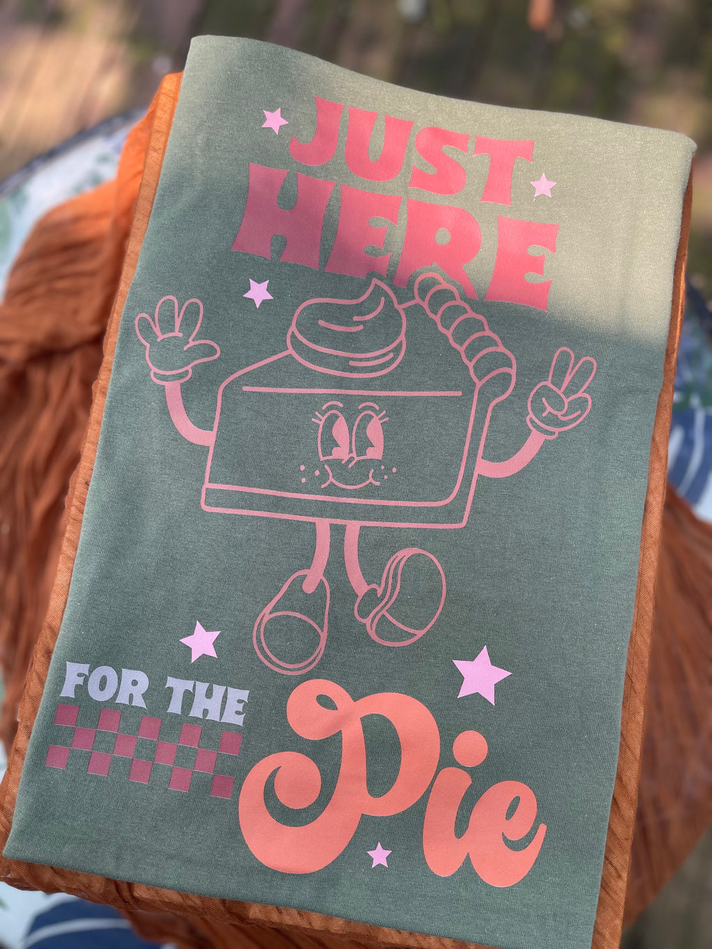 Here for the Pie shirt