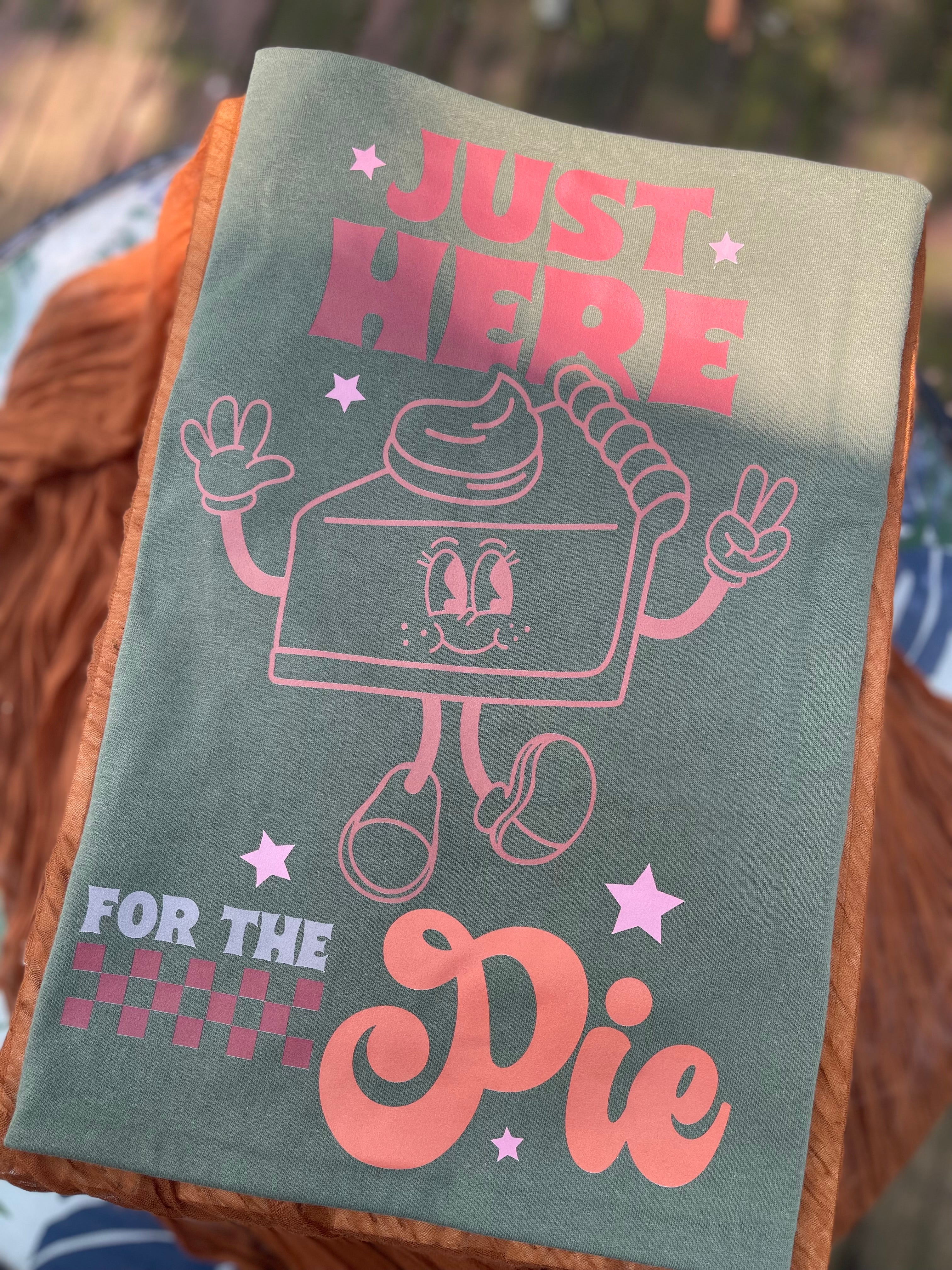 Here for the Pie shirt